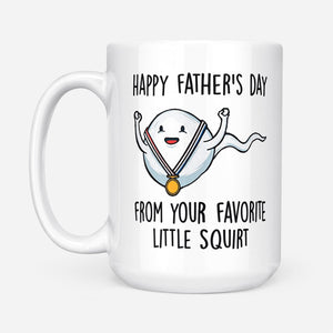 Happy Fathers Day From Your Favorite Little Squirt Funny Gift Ideas for Dad Fathers Day DS White Mug