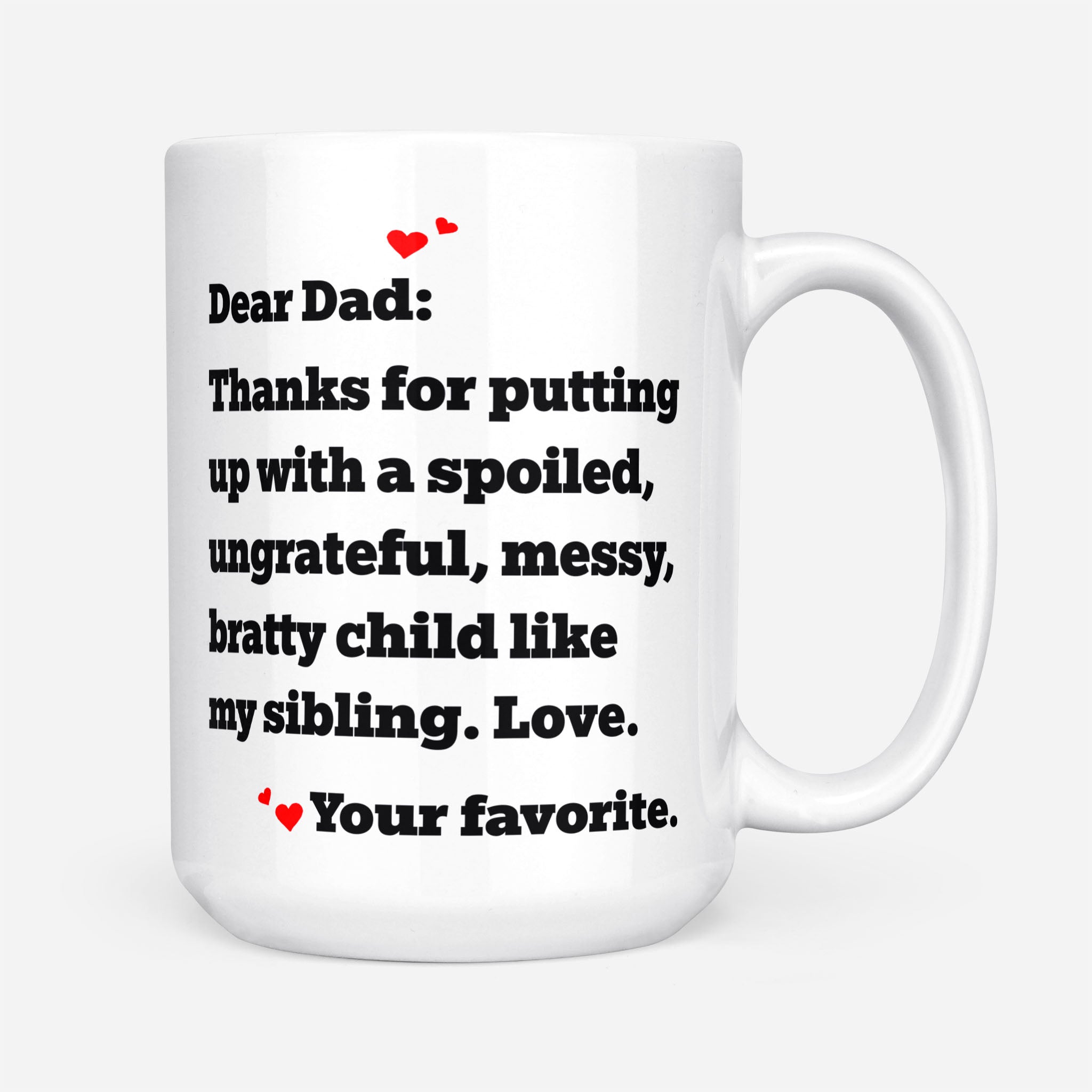 Funny Mom Gifts - Dear Mom: Thanks for Putting Up With a Spoiled Child,  Like My Brother - Mother's Day Gift For Mom Coffee Mug 11 Oz. White