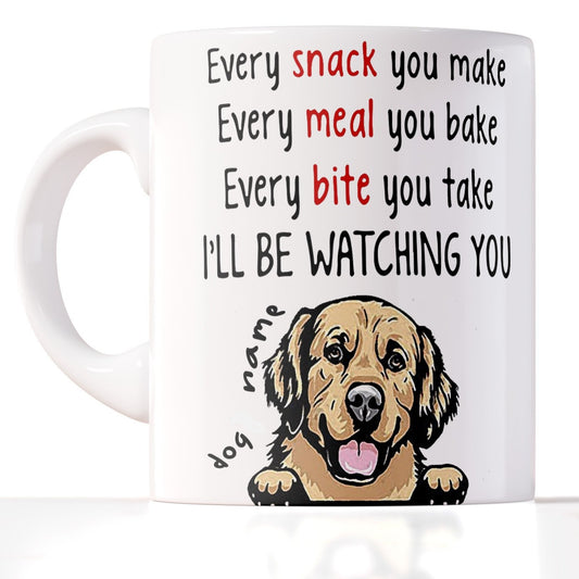 Every Snack You Make Funny Personalized Dog Mug