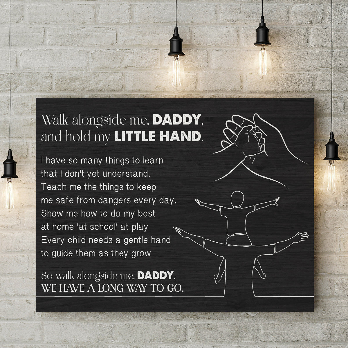 Walk Alongside Me Daddy And Hold My Little Hand Canvas Wall Art, Father's Day Gift Ideas From Kids, Daughter, Son to Dad