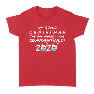 Christmas Gift Ideas My Customize Personalize Christmas The One Where I Was Quarantined 2020 Funny w Standard Women's T-shirt