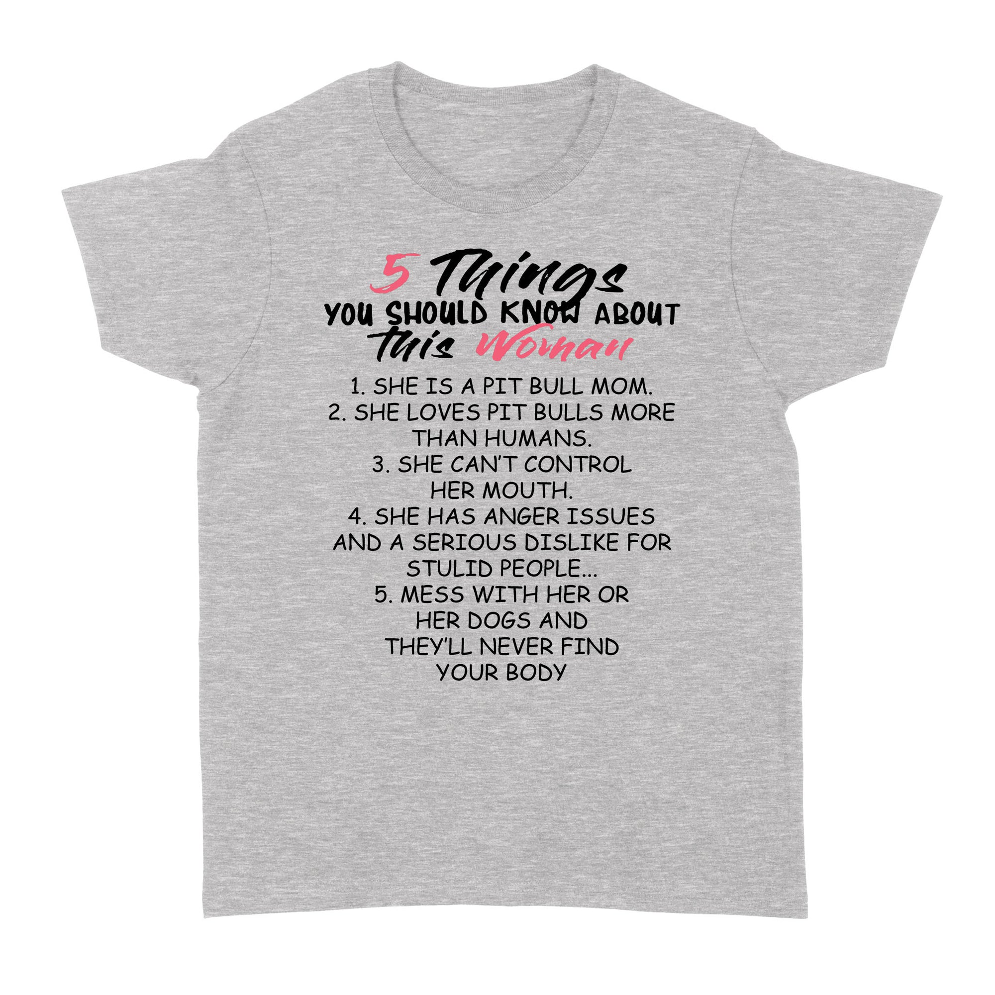 Gift Ideas for Mom Mothers Day 5 Things You Should Know About This Woman, Pitbull Mom, PitBull Lover Dog Lover - Standard Women's T-shirt