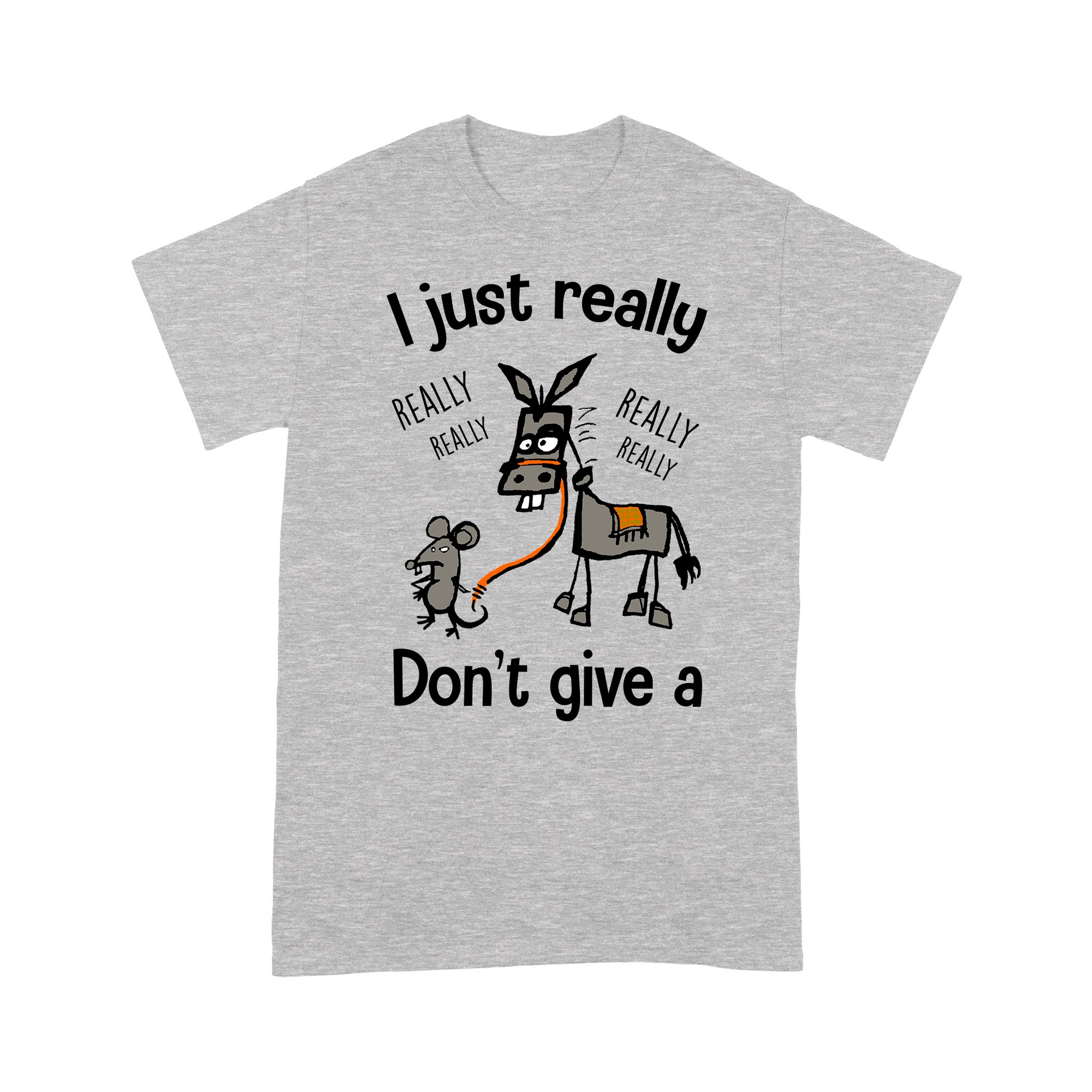 I Just Really Dont Give A Donkey Mouse Rat Jackass Funny Sarcasm Humor Gift Ideas for Him Her Women Men - Standard T-shirt