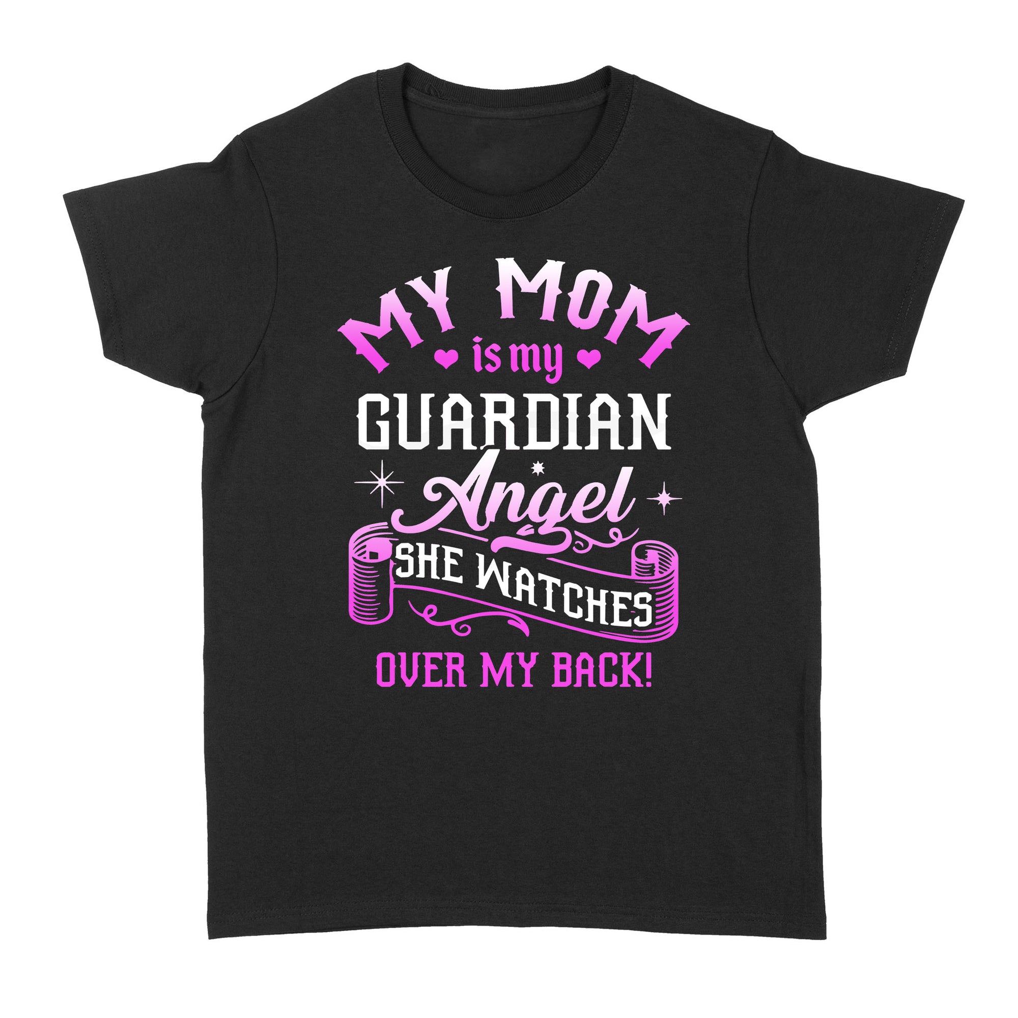 Gift Ideas for Daughter My Mom Is My Guardian Angel She Watches Over My Back - Standard Women's T-shirt