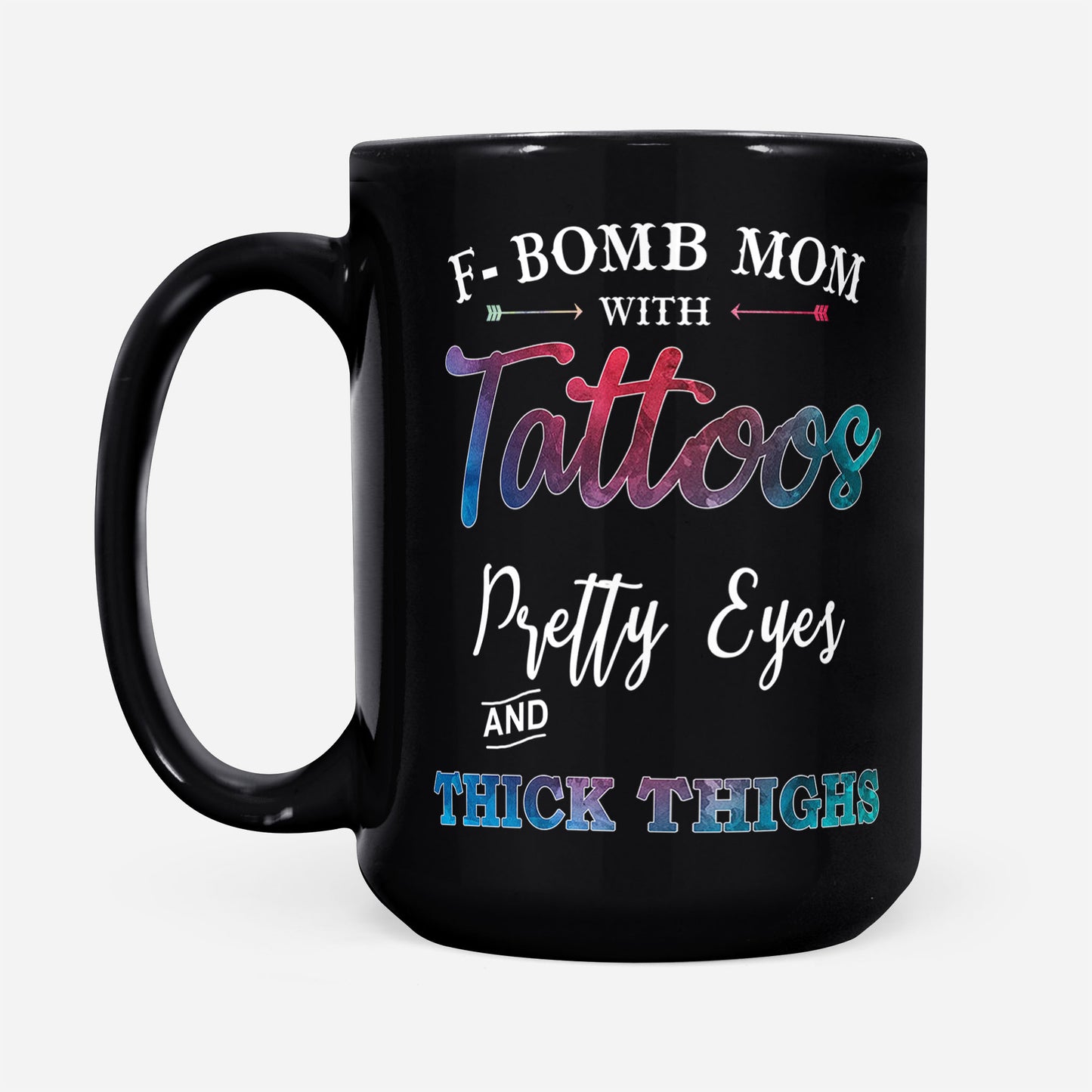 F Bomb Mom With Tattoos Pretty Eyes And Thick Thighs Gift Ideas For Mom And Women W DS Black Mug