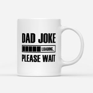 Dad Joke Loading Please Wait Funny Gift Ideas for Fathers Day DS White Mug