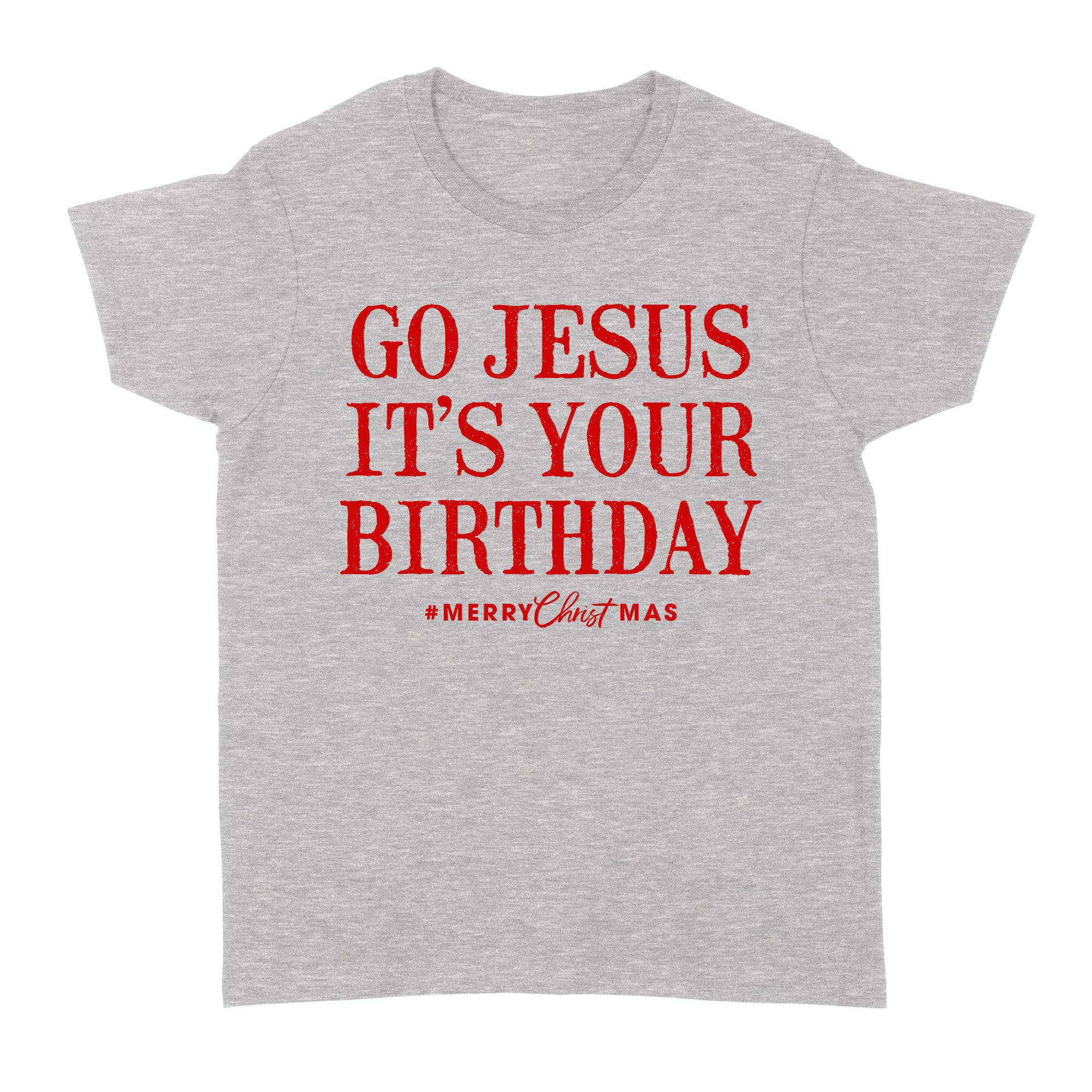 Go Jesus It Is Your Birthday Merry Christmas  Funny Gift Ideas Christ Mas Xmas - Standard Women's T-shirt
