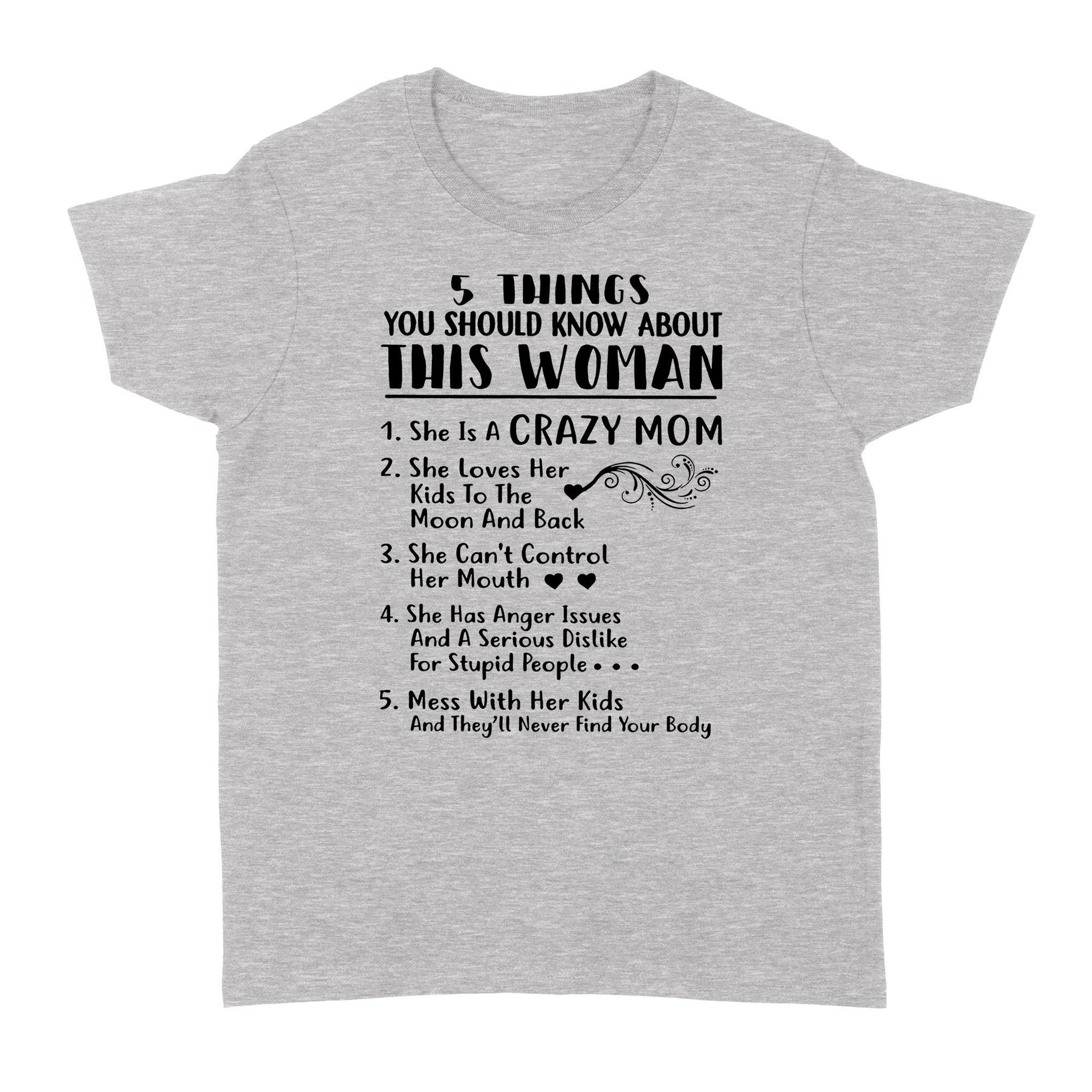 Gift Ideas for Mom Mothers Day 5 Things You Should Know About This Woman She Is A Crazy Mom She Loves Her Kids - Standard Women's T-shirt