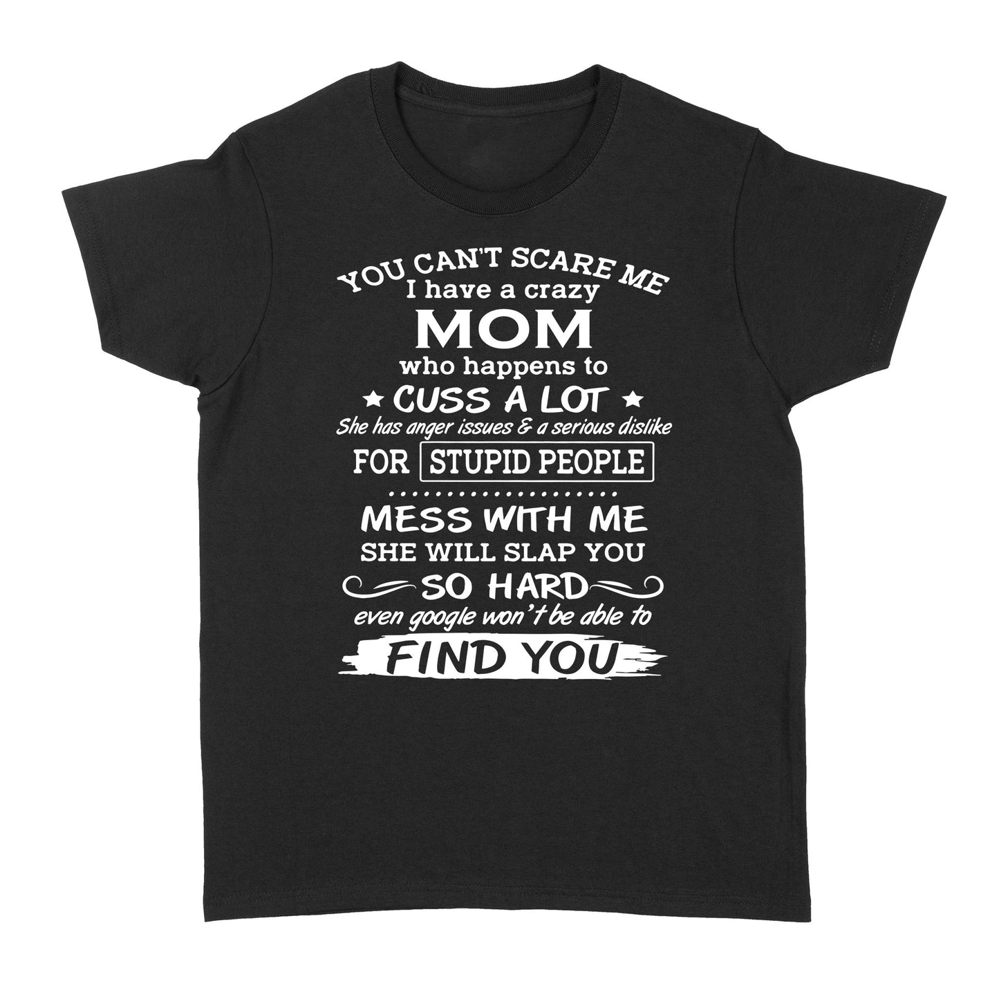 You Cant Scare Me I Have A Crazy Mom Who Happens To Cuss A Lot Gift Ideas For Mom And Women W - Standard Women's T-shirt