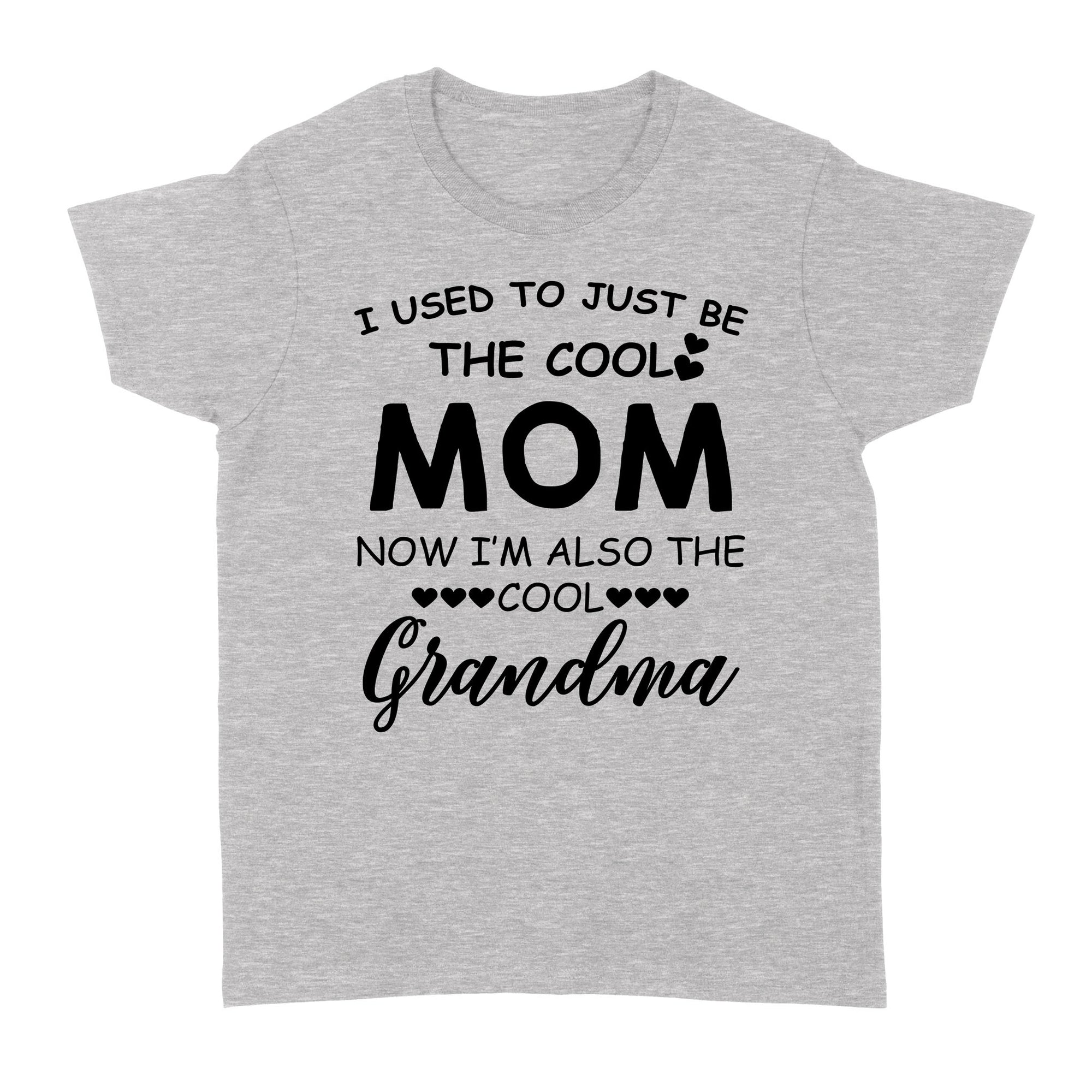 I Used To Just Be The Cool Mom Now I'm Also The Cool Grandma w Funny Gift Ideas for Grandma - Standard Women's T-shirt