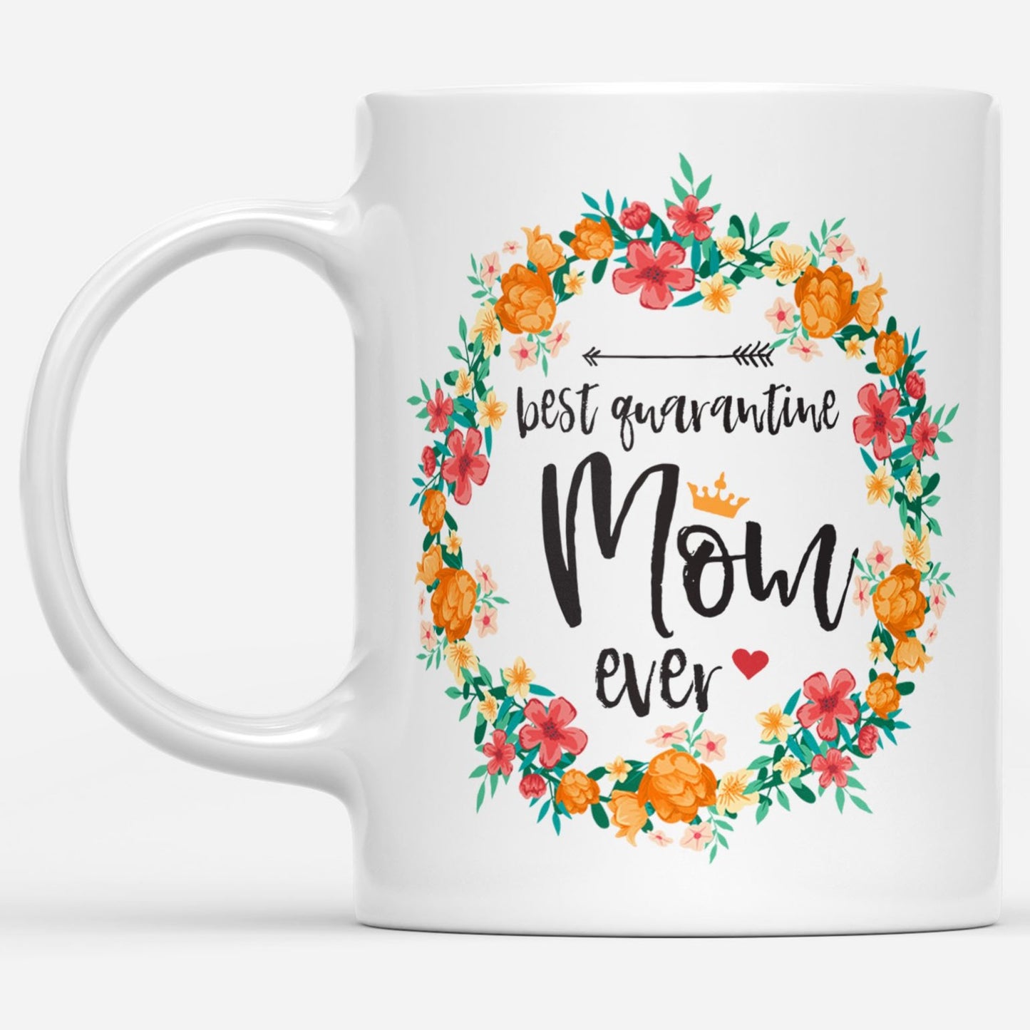 Best Quarantine Mom Ever Flora Gift Ideas For Mom Mothers Day B DS White Mug