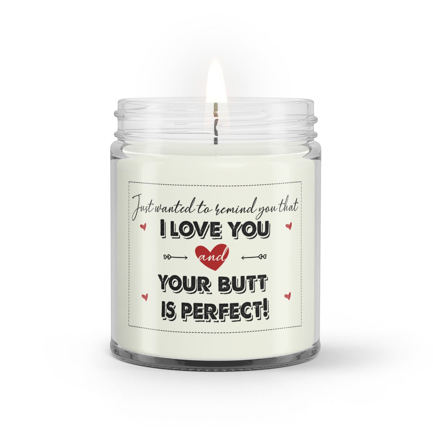 Just Wanted To Remind You I Love You, Perfect Butt, Soy Candle, Funny Candle, Funny Boyfriend Gift, Anniversary Gift, Girlfriend, Wife Gift - Soy Wax Candle