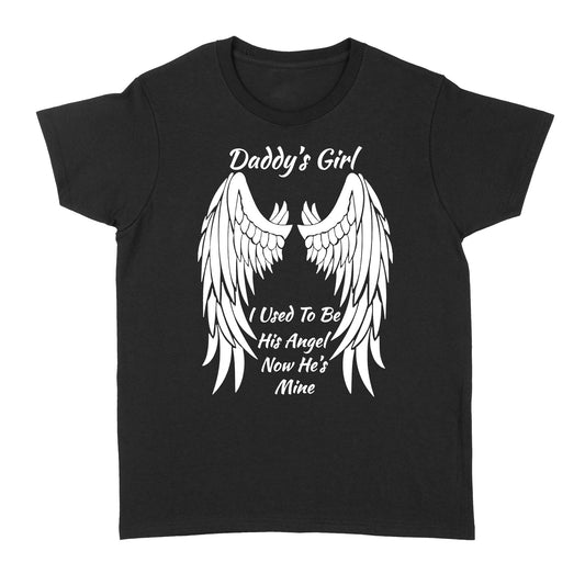 Daddy's Girl I Used To Be His Angle Now He's Mine - Standard Women's T-shirt