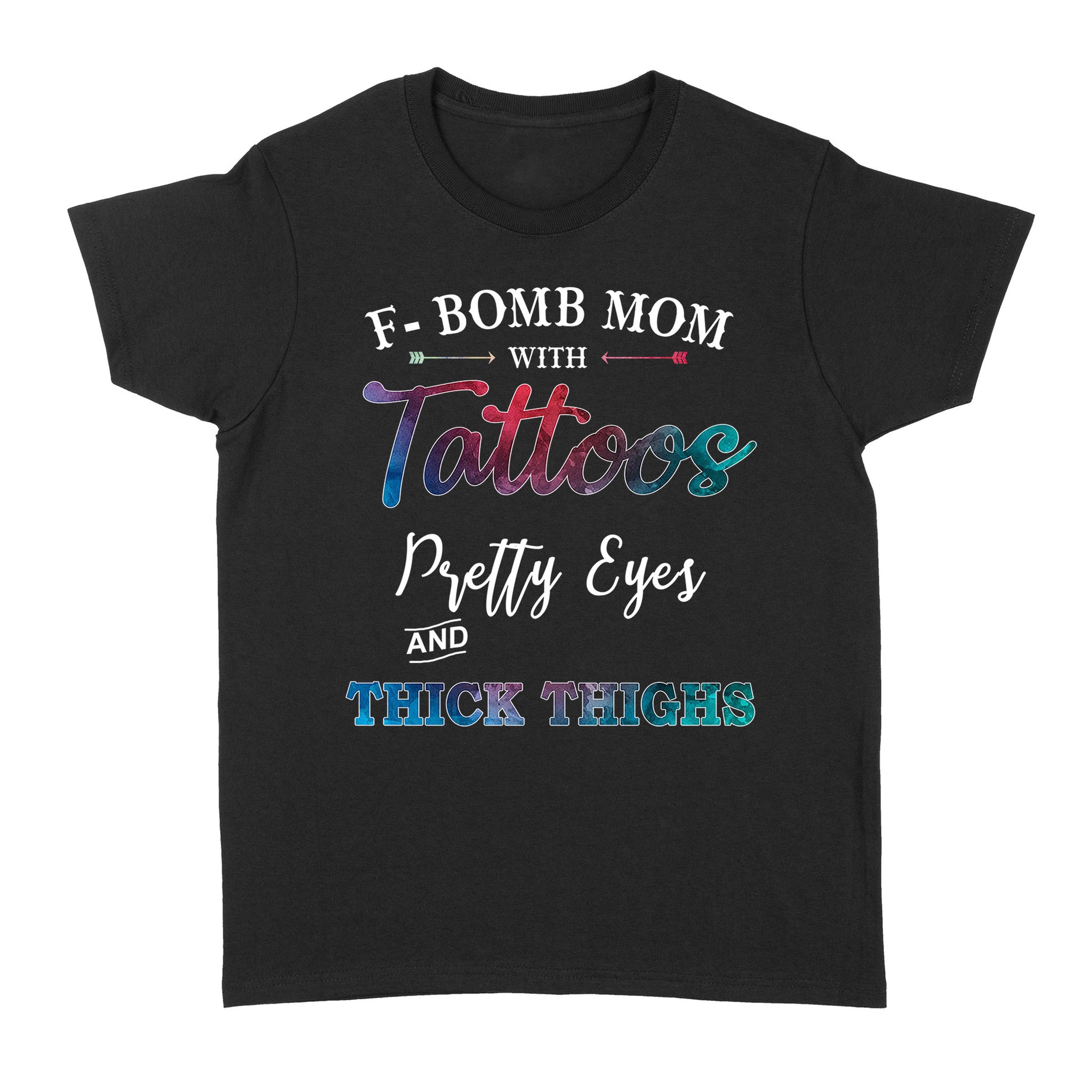 F Bomb Mom With Tattoos Pretty Eyes And Thick Thighs Gift Ideas For Mom And Women W Mug - Standard Women's T-shirt