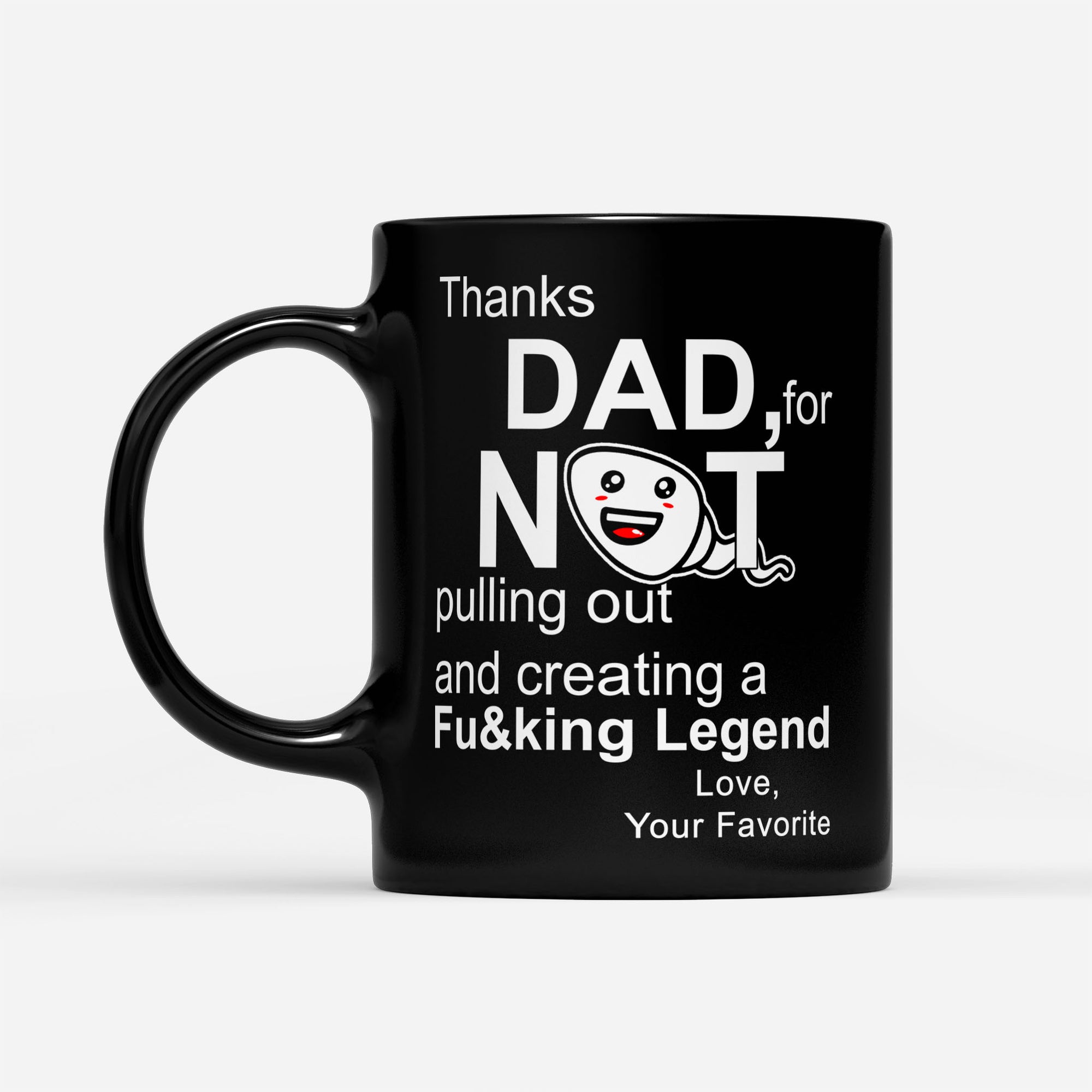 Thanks Dad Not For Pulling Out And Creating Legend Love Fathers Day Gift Ideas For Dad And Men A Customize DS Black Mug