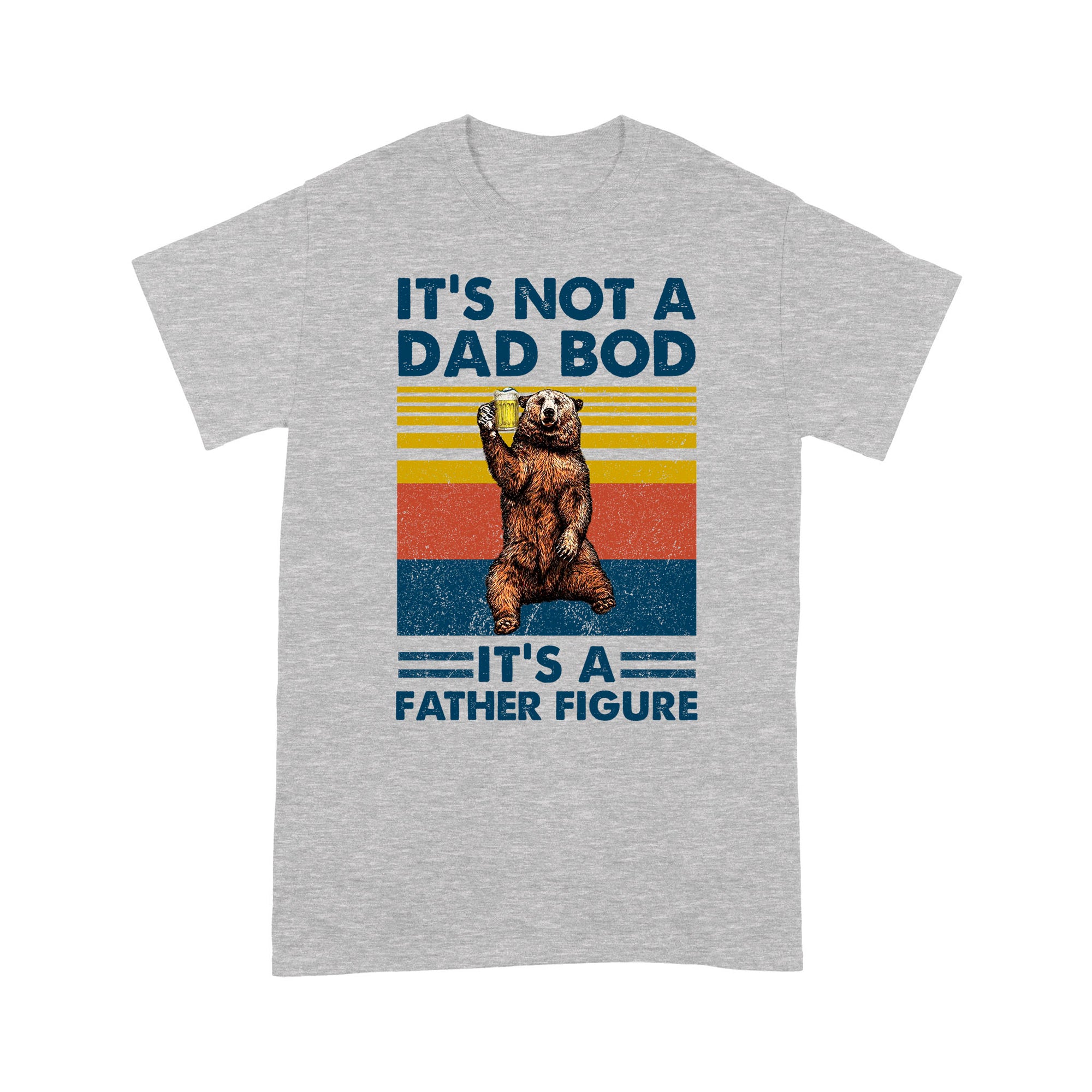 Its Not A Dad Bod Its A Father Figure Funny Gift Ideas Fathers Day - Standard T-shirt