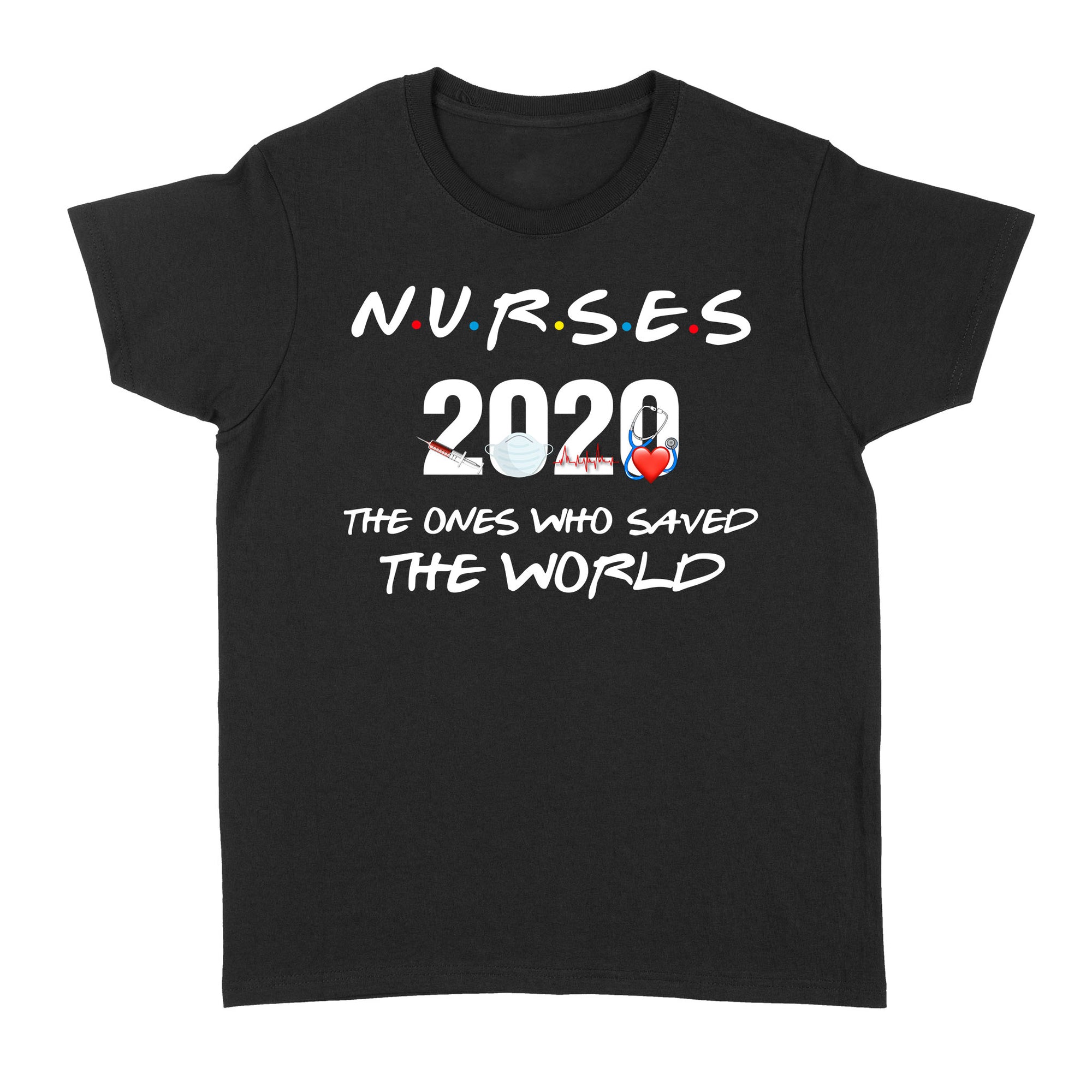 Nurses 2020 The Ones Who Saved The World Gift Ideas For Nurse Nursing Mom Dad Men And Women W - Standard Women's T-shirt